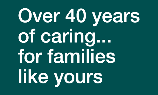 Over 40 years of caring... for families like yours